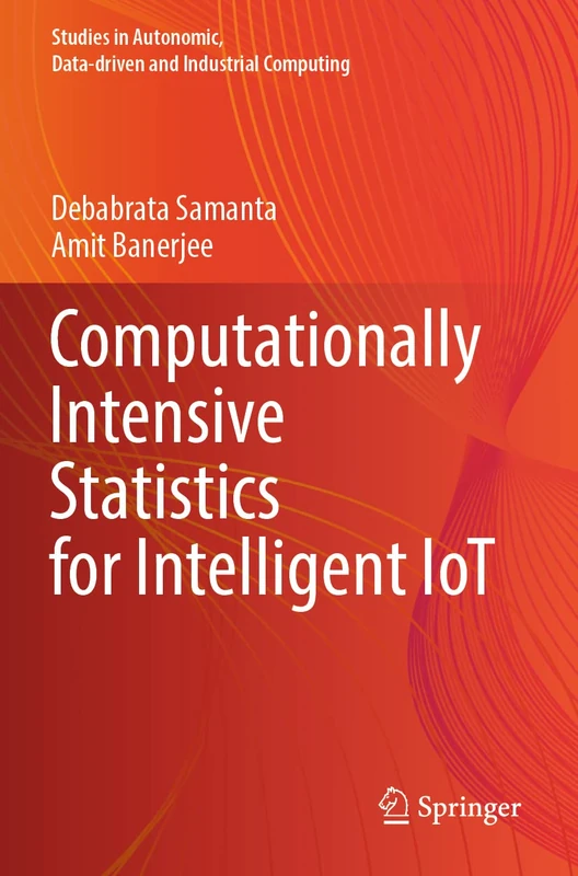 Computationally Intensive Statistics for Intelligent IoT (Studies in Autonomic, Data-driven and Industrial Computing)