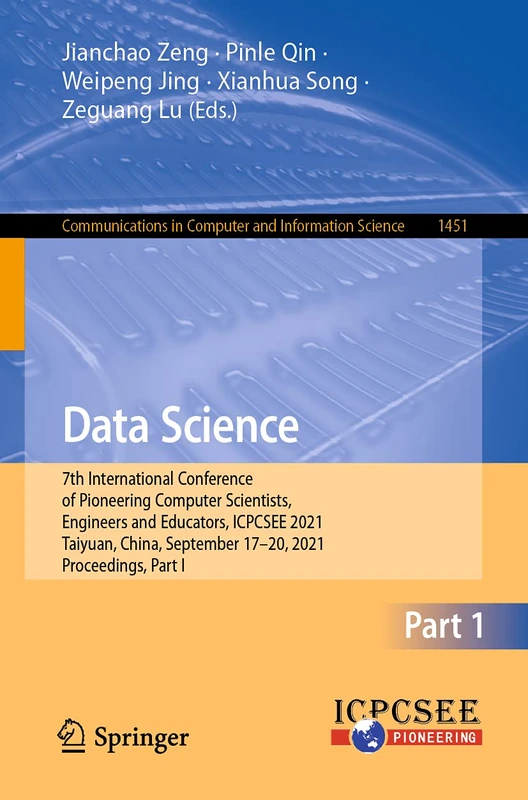 Data Science: 7th International Conference of Pioneering Computer Scientists, Engineers and Educators, ICPCSEE 2021, Taiyuan, China, September 17–20, ... in Computer and Information Science, 1451)