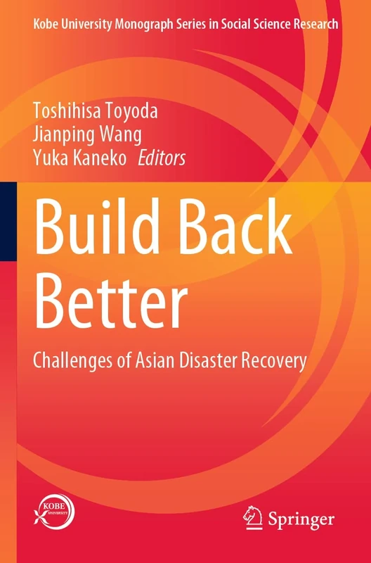 Build Back Better: Challenges of Asian Disaster Recovery (Kobe University Monograph Series in Social Science Research) - Image 1