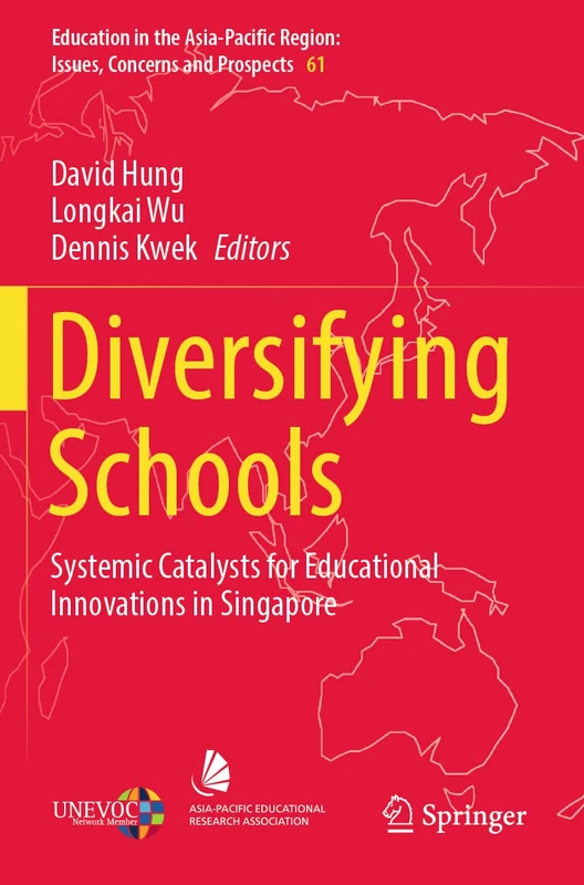 Diversifying Schools: Systemic Catalysts for Educational Innovations in Singapore: 61 (Education in the Asia-Pacific Region: Issues, Concerns and Prospects, 61)