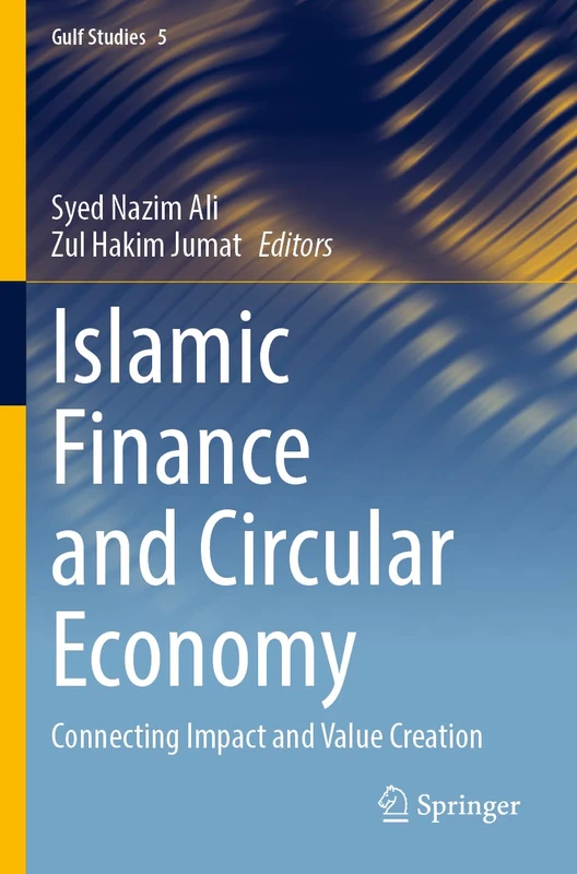 Islamic Finance and Circular Economy: Connecting Impact and Value Creation: 5 (Gulf Studies, 5) - Image 1