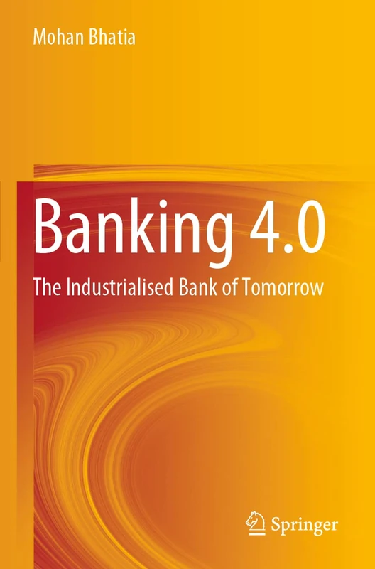 Banking 4.0: The Industrialised Bank of Tomorrow
