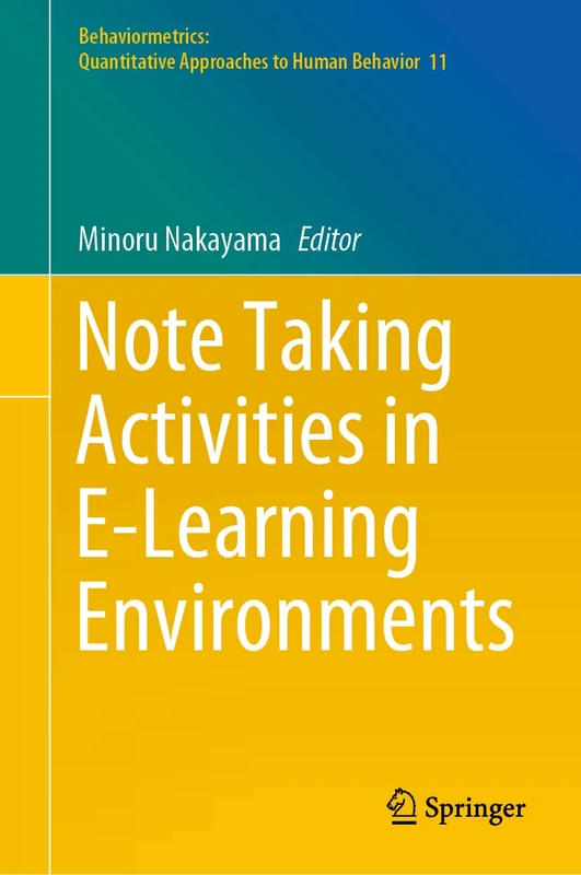 Note Taking Activities in E-Learning Environments: 11 (Behaviormetrics: Quantitative Approaches to Human Behavior, 11)