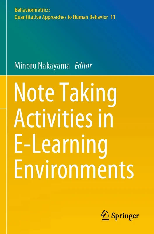 Note Taking Activities in E-Learning Environments: 11 (Behaviormetrics: Quantitative Approaches to Human Behavior, 11)