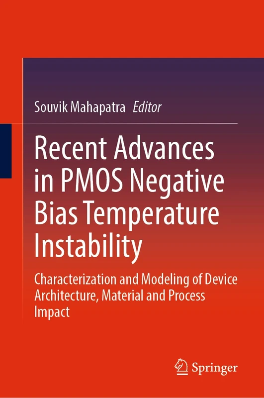 Recent Advances in PMOS Negative Bias Temperature Instability: Characterization and Modeling of Device Architecture, Material and Process Impact