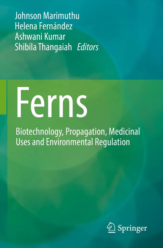 Ferns: Biotechnology, Propagation, Medicinal Uses and Environmental Regulation