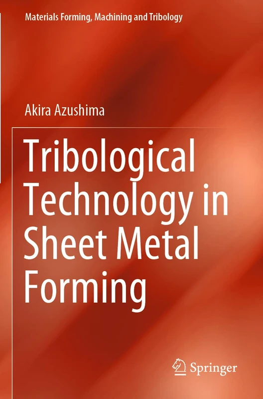 Tribological Technology in Sheet Metal Forming (Materials Forming, Machining and Tribology)