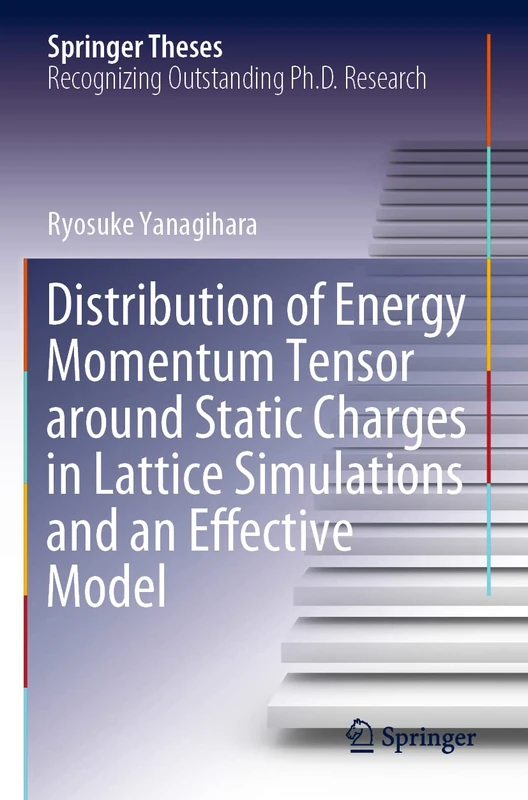 Distribution of Energy Momentum Tensor around Static Charges in Lattice Simulations and an Effective Model (Springer Theses)