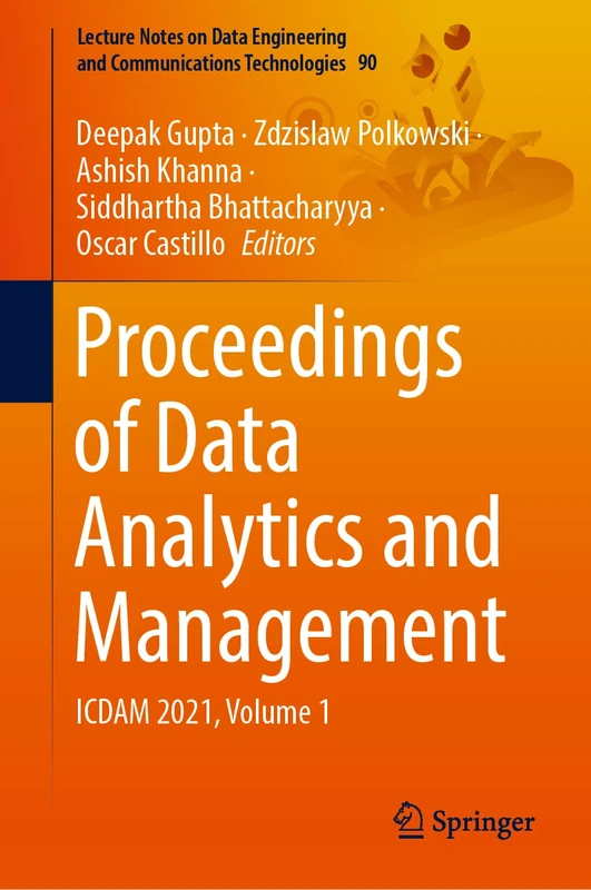 Proceedings of Data Analytics and Management: ICDAM 2021, Volume 1: 90 (Lecture Notes on Data Engineering and Communications Technologies, 90)