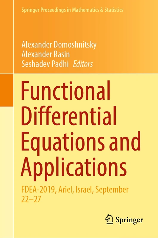 Functional Differential Equations and Applications: FDEA-2019, Ariel, Israel, September 22–27: 379 (Springer Proceedings in Mathematics & Statistics, 379)