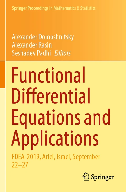 Functional Differential Equations and Applications: FDEA-2019, Ariel, Israel, September 22–27: 379 (Springer Proceedings in Mathematics & Statistics, 379)