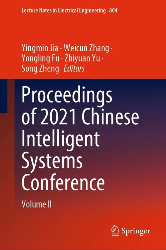 Proceedings of 2021 Chinese Intelligent Systems Conference: Volume II: 804 (Lecture Notes in Electrical Engineering, 804)