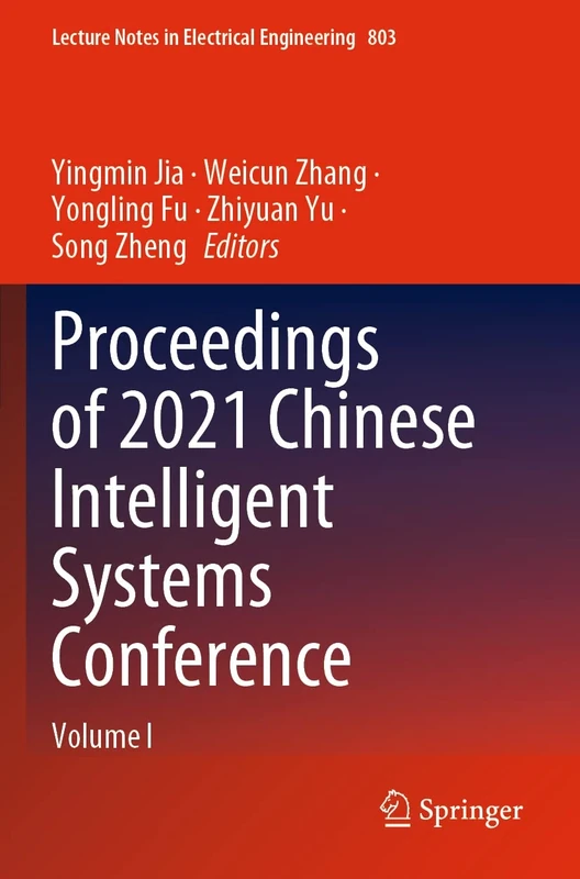 Proceedings of 2021 Chinese Intelligent Systems Conference: Volume I: 803 (Lecture Notes in Electrical Engineering, 803)