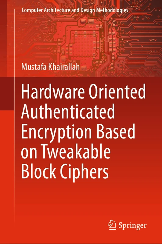 Hardware Oriented Authenticated Encryption Based on Tweakable Block Ciphers (Computer Architecture and Design Methodologies)