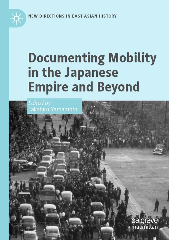 Documenting Mobility in the Japanese Empire and Beyond (New Directions in East Asian History)