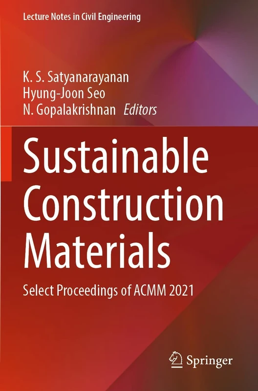 Sustainable Construction Materials: Select Proceedings of ACMM 2021: 194 (Lecture Notes in Civil Engineering, 194)