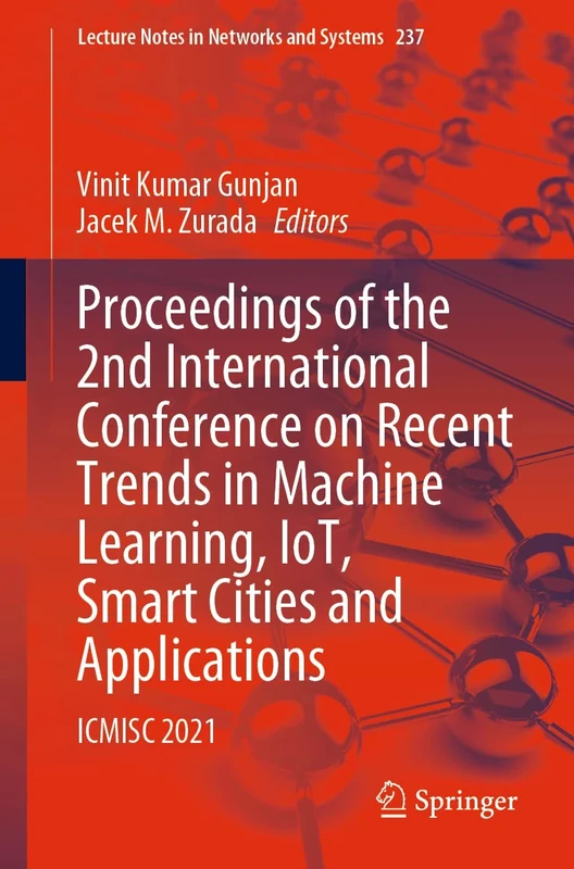 Proceedings of the 2nd International Conference on Recent Trends in Machine Learning, IoT, Smart Cities and Applications: ICMISC 2021: 237 (Lecture Notes in Networks and Systems, 237)
