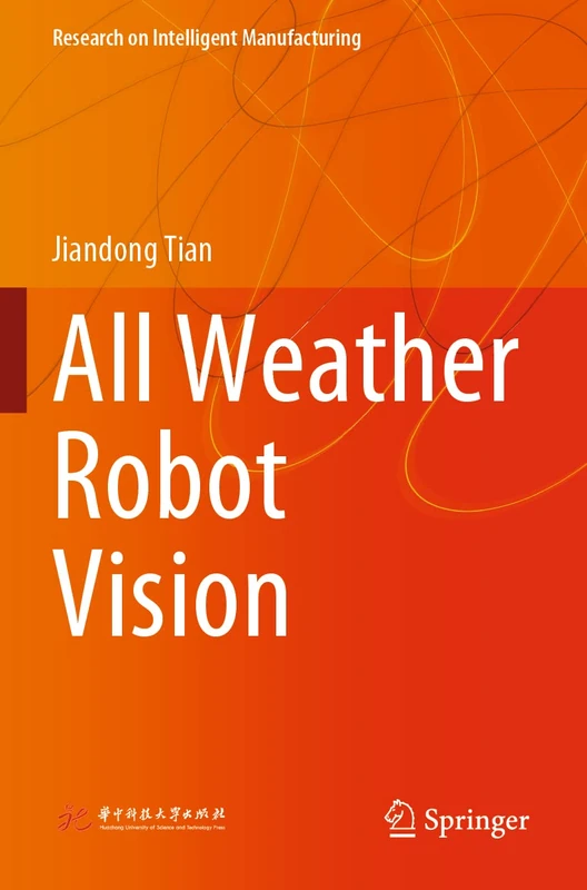 All Weather Robot Vision (Research on Intelligent Manufacturing)
