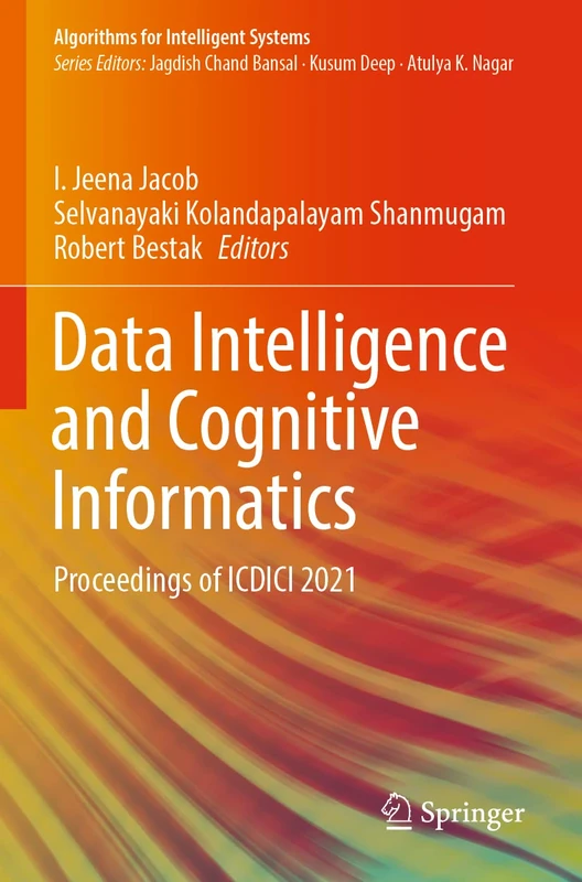 Data Intelligence and Cognitive Informatics: Proceedings of ICDICI 2021 (Algorithms for Intelligent Systems)