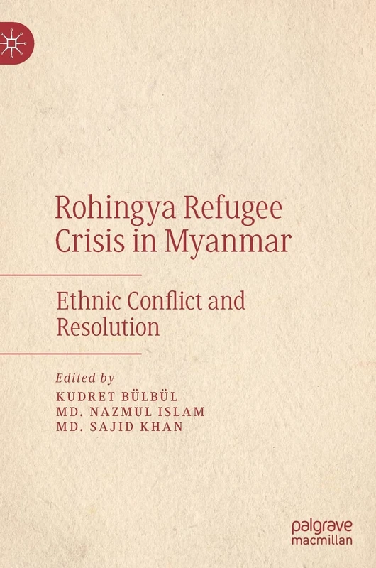Rohingya Refugee Crisis in Myanmar: Ethnic Conflict and Resolution