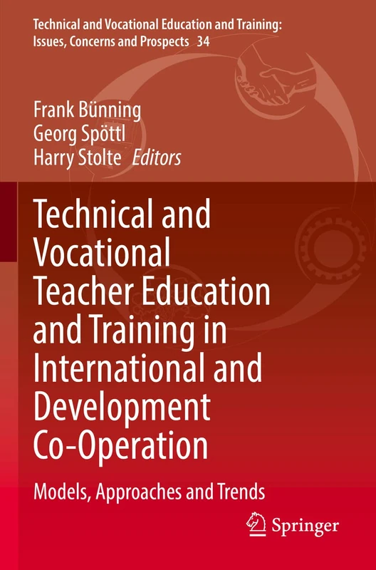 Technical and Vocational Teacher Education and Training in International and Development Co-Operation: Models, Approaches and Trends: 34 (Technical ... Training: Issues, Concerns and Prospects, 34)