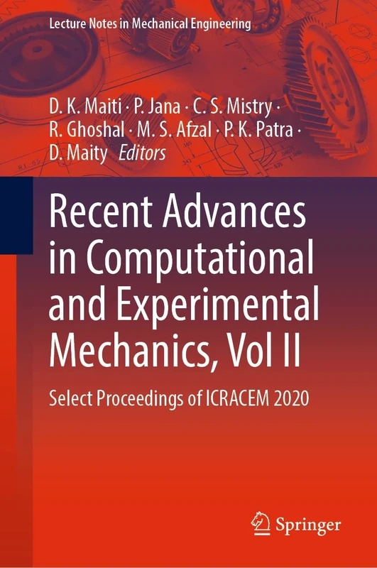 Recent Advances in Computational and Experimental Mechanics, Vol II: Select Proceedings of ICRACEM 2020 (Lecture Notes in Mechanical Engineering)
