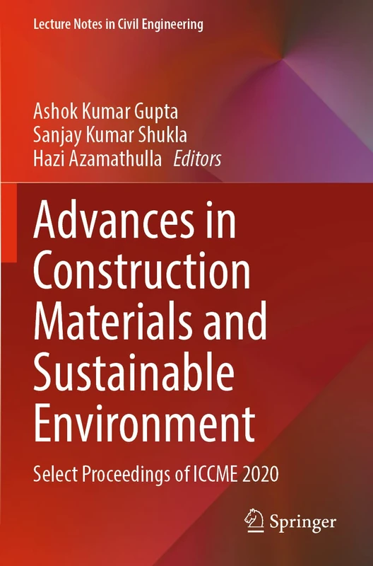 Advances in Construction Materials and Sustainable Environment: Select Proceedings of ICCME 2020: 196 (Lecture Notes in Civil Engineering, 196)