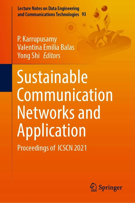 Sustainable Communication Networks and Application: Proceedings of ICSCN 2021: 93 (Lecture Notes on Data Engineering and Communications Technologies, 93)