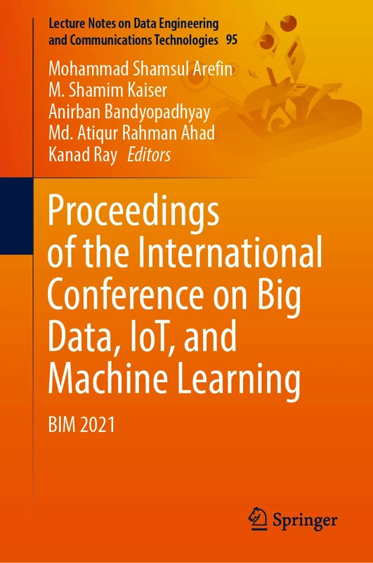 Proceedings of the International Conference on Big Data, IoT, and Machine Learning: BIM 2021: 95 (Lecture Notes on Data Engineering and Communications Technologies, 95)