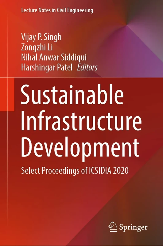 Sustainable Infrastructure Development: Select Proceedings of ICSIDIA 2020: 199 (Lecture Notes in Civil Engineering, 199)