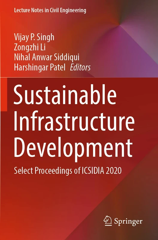 Sustainable Infrastructure Development: Select Proceedings of ICSIDIA 2020: 199 (Lecture Notes in Civil Engineering, 199)