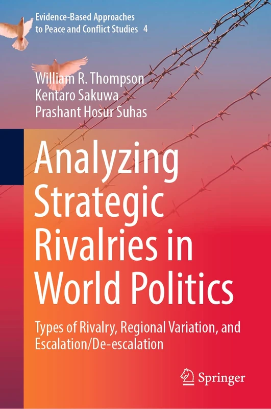 Analyzing Strategic Rivalries in World Politics: Types of Rivalry, Regional Variation, and Escalation/De-escalation: 4 (Evidence-Based Approaches to Peace and Conflict Studies, 4) - Image 1