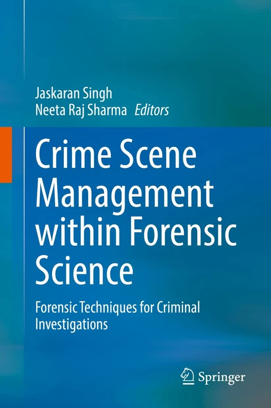 Crime Scene Management within Forensic Science: Forensic Techniques for Criminal Investigations