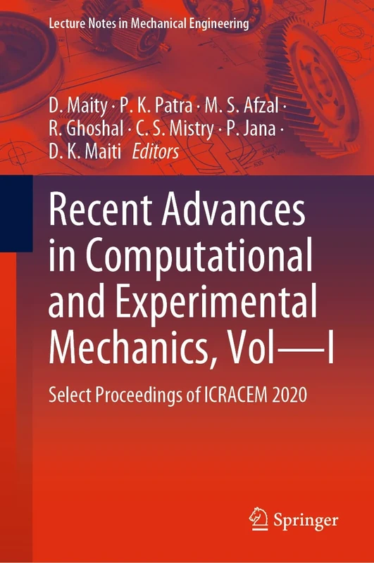 Recent Advances in Computational and Experimental Mechanics, Vol―I: Select Proceedings of ICRACEM 2020 (Lecture Notes in Mechanical Engineering)