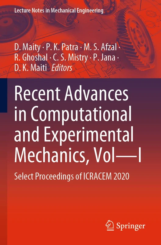 Recent Advances in Computational and Experimental Mechanics, Vol―I: Select Proceedings of ICRACEM 2020 (Lecture Notes in Mechanical Engineering)