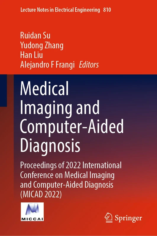 Medical Imaging and Computer-Aided Diagnosis: Proceedings of 2022 International Conference on Medical Imaging and Computer-Aided Diagnosis (MICAD ... Notes in Electrical Engineering, 810)