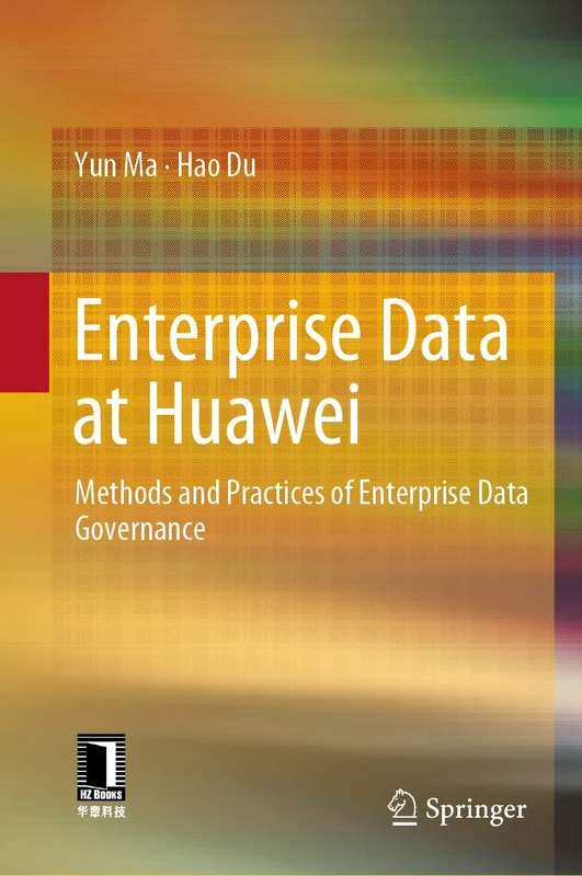 Enterprise Data at Huawei: Methods and Practices of Enterprise Data Governance