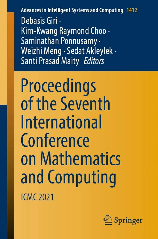 Proceedings of the Seventh International Conference on Mathematics and Computing: ICMC 2021: 1412 (Advances in Intelligent Systems and Computing, 1412)