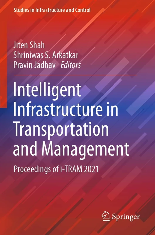 Intelligent Infrastructure in Transportation and Management: Proceedings of i-TRAM 2021 (Studies in Infrastructure and Control)