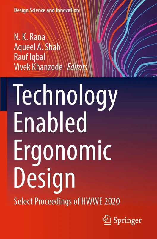Technology Enabled Ergonomic Design: Select Proceedings of HWWE 2020 (Design Science and Innovation)