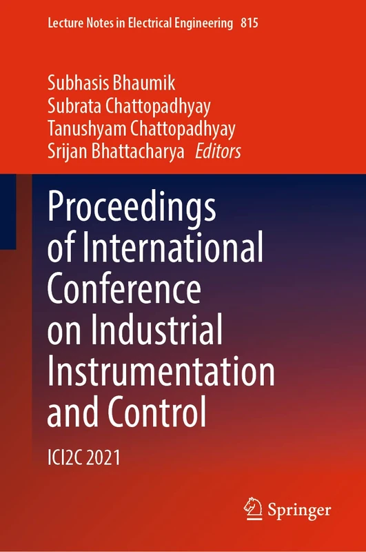 Proceedings of International Conference on Industrial Instrumentation and Control: ICI2C 2021: 815 (Lecture Notes in Electrical Engineering, 815)