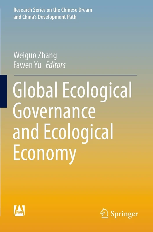 Global Ecological Governance and Ecological Economy (Research Series on the Chinese Dream and China’s Development Path)