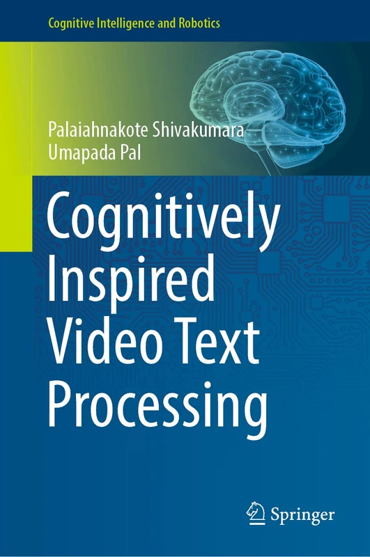 Cognitively Inspired Video Text Processing (Cognitive Intelligence and Robotics)