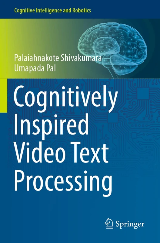 Cognitively Inspired Video Text Processing (Cognitive Intelligence and Robotics)