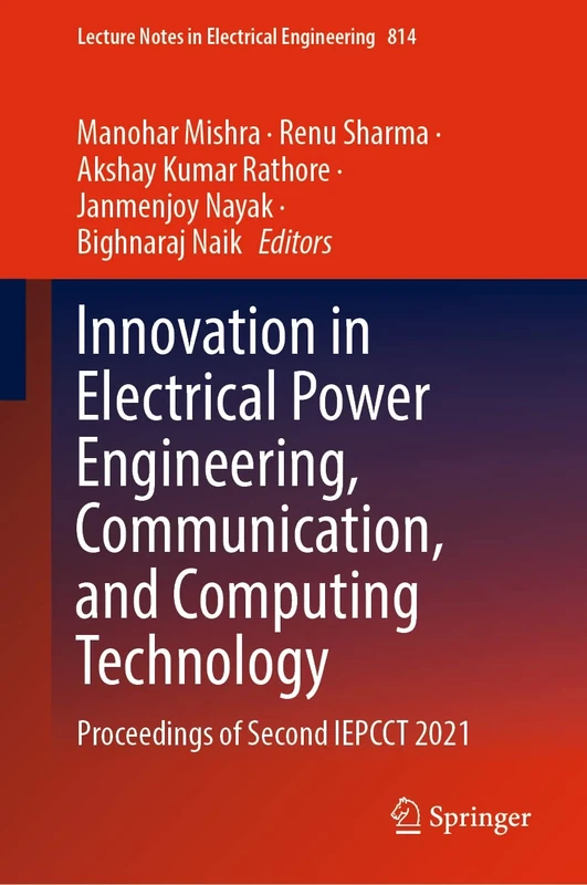 Innovation in Electrical Power Engineering, Communication, and Computing Technology: Proceedings of Second IEPCCT 2021: 814 (Lecture Notes in Electrical Engineering, 814)