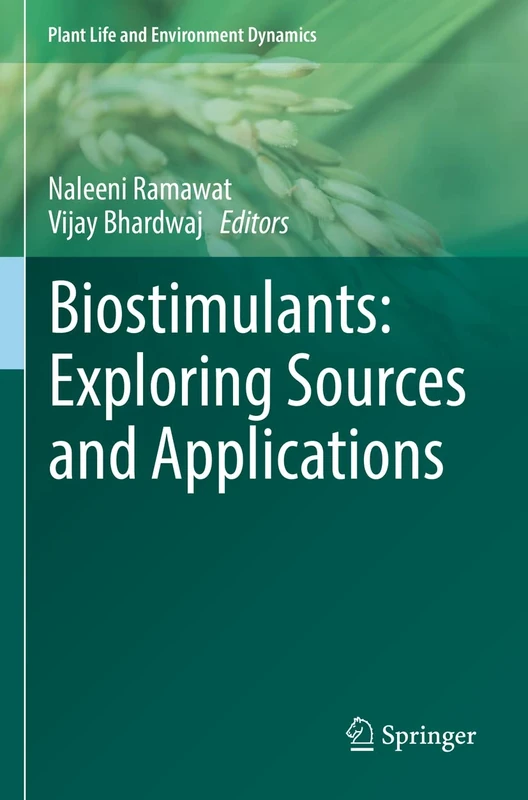 Biostimulants: Exploring Sources and Applications (Plant Life and Environment Dynamics)