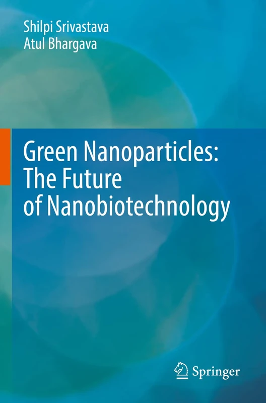 Springer - Green Nanoparticles: The Future of Nanobiotechnology