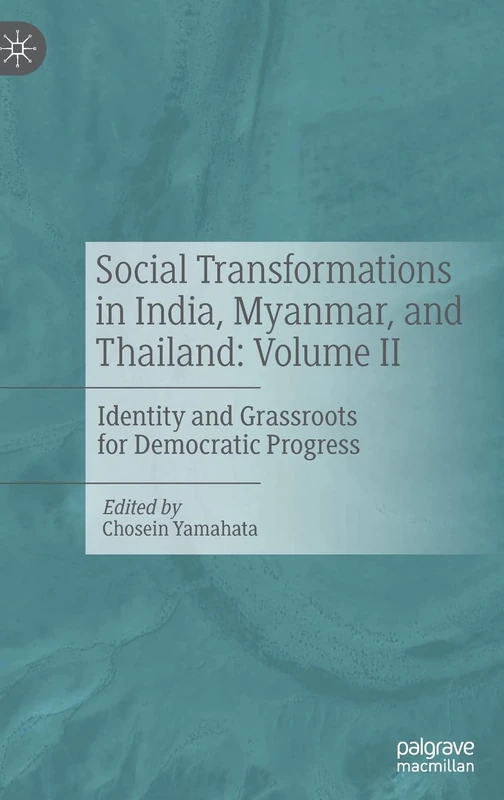 Social Transformations in India, Myanmar, and Thailand: Volume II: Identity and Grassroots for Democratic Progress: 2