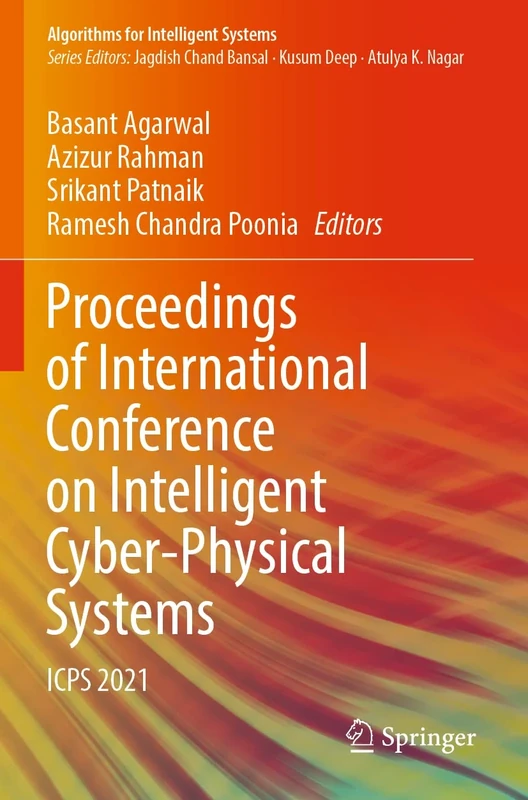 Proceedings of International Conference on Intelligent Cyber-Physical Systems: ICPS 2021 (Algorithms for Intelligent Systems)