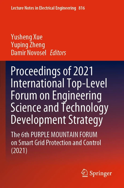 Proceedings of 2021 International Top-Level Forum on Engineering Science and Technology Development Strategy: The 6th PURPLE MOUNTAIN FORUM on Smart ... Notes in Electrical Engineering, 816)